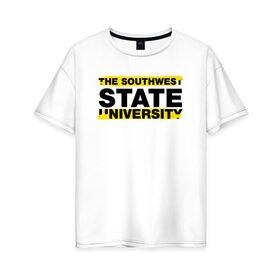 Женская футболка хлопок Oversize с принтом SWSU brush в Курске, 100% хлопок | свободный крой, круглый ворот, спущенный рукав, длина до линии бедер
 | swsu | the southwest state university | курск | студенту | студенты | универ | университеты | универы | юго западный государственный университет | юзгу