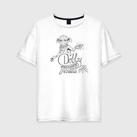 Женская футболка хлопок Oversize с принтом Dobby is a Free Elf в Курске, 100% хлопок | свободный крой, круглый ворот, спущенный рукав, длина до линии бедер
 | dobby | harry potter | vdosadir | гарри поттер | джоан роулинг | добби