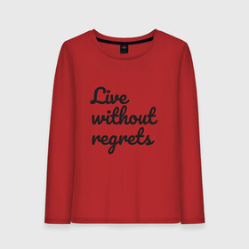 Женский лонгслив хлопок с принтом Live without regrets в Курске, 100% хлопок |  | dreams | freedom | life | movement | regrets