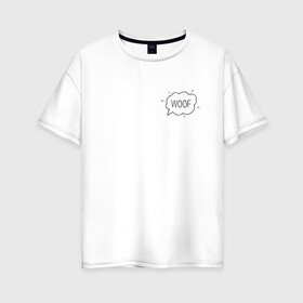 Женская футболка хлопок Oversize с принтом Woof в облаке в Курске, 100% хлопок | свободный крой, круглый ворот, спущенный рукав, длина до линии бедер
 | животные | звери | надпись | песокафе | питомцы | собака | собаки