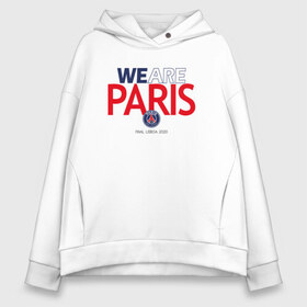 Женское худи Oversize хлопок с принтом PSG We Are Paris (2021 22) в Курске, френч-терри — 70% хлопок, 30% полиэстер. Мягкий теплый начес внутри —100% хлопок | боковые карманы, эластичные манжеты и нижняя кромка, капюшон на магнитной кнопке | 0x000000123 | neymar | paris saint germain | psg | неймар | псж