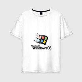 Женская футболка хлопок Oversize с принтом Windows 98 в Курске, 100% хлопок | свободный крой, круглый ворот, спущенный рукав, длина до линии бедер
 | microsoft | windows | windows98 | виндовс | майкрософт