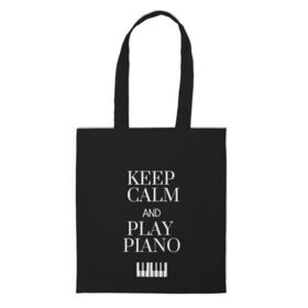 Сумка 3D повседневная с принтом Keep calm and play piano в Курске, 100% полиэстер | Плотность: 200 г/м2; Размер: 34×35 см; Высота лямок: 30 см | keep calm and play piano | piano | клавиши | музыка | музыкант | пианисты | фортепиано