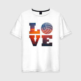 Женская футболка хлопок Oversize с принтом LOVE Volleyball в Курске, 100% хлопок | свободный крой, круглый ворот, спущенный рукав, длина до линии бедер
 | beach | i love | live | love | voleybal | volleyball | волебол | волейбол | волейболист | волейболистка | воллейбол | пляжный | я люблю