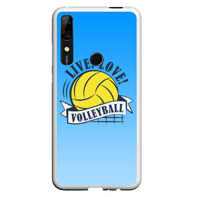 Чехол для Honor P Smart Z с принтом LIVE! LOVE! VOLLEYBALL! в Курске, Силикон | Область печати: задняя сторона чехла, без боковых панелей | Тематика изображения на принте: beach | live | love | voleybal | volleyball | волебол | волейбол | волейболист | волейболистка | воллейбол | пляжный | я люблю