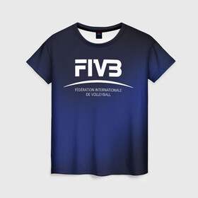 Женская футболка 3D с принтом FIVB Volleyball в Курске, 100% полиэфир ( синтетическое хлопкоподобное полотно) | прямой крой, круглый вырез горловины, длина до линии бедер | fivb | voleybal | volleyball | волебол | волейбол | волейбола | волейболист | волейболистка | воллейбол | международная | федерация | фивб