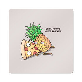 Магнит виниловый Квадрат с принтом No one needs to know в Курске, полимерный материал с магнитным слоем | размер 9*9 см, закругленные углы | hawaiian | hawaiian pizza | pineapple | pizza | pizza with pineapple | ананас и пицца | ананса | гавайская | гавайская пицца | пицца | пицца с ананасом