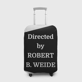 Чехол для чемодана 3D с принтом Directed by ROBERT B. WEIDE в Курске, 86% полиэфир, 14% спандекс | двустороннее нанесение принта, прорези для ручек и колес | directed | directed by | mem | meme | memes | robert | weide | бай | вейд | вейде | директ | директед | заставка | интернет | кино | мем | мемы | прикол | приколы | режиссер | роберт | титры | фильмы | юмор