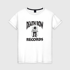 Женская футболка хлопок с принтом Death Row Records в Курске, 100% хлопок | прямой крой, круглый вырез горловины, длина до линии бедер, слегка спущенное плечо | death row | dr dre | hip hop | rap | snoop dogg