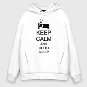 Мужское худи Oversize хлопок с принтом KEEP CALM AND GO TO SLEEP в Курске, френч-терри — 70% хлопок, 30% полиэстер. Мягкий теплый начес внутри —100% хлопок | боковые карманы, эластичные манжеты и нижняя кромка, капюшон на магнитной кнопке | Тематика изображения на принте: go to sleep | keep | keep calm | keep calm and | keep calm and go | keep calm and go to | keep calm and go to sleep | иди спать | сохраняй спокойствие | сохраняй спокойствие и иди спать