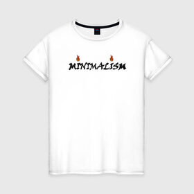 Женская футболка хлопок с принтом Minimalism в Курске, 100% хлопок | прямой крой, круглый вырез горловины, длина до линии бедер, слегка спущенное плечо | minimal | minimalism | минимализм | надпись