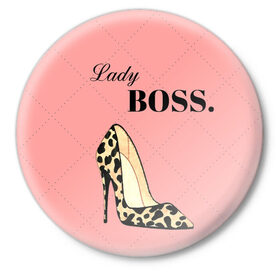 Значок с принтом Леди Босс в Курске,  металл | круглая форма, металлическая застежка в виде булавки | босс | девушка | леди | леопардовый | пафос | розовый