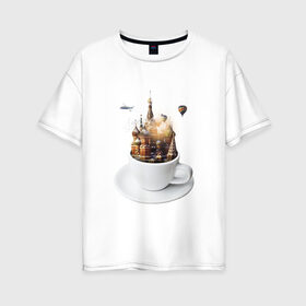 Женская футболка хлопок Oversize с принтом Moscow in a cup в Курске, 100% хлопок | свободный крой, круглый ворот, спущенный рукав, длина до линии бедер
 | art | design | moscow | travel | арт | дизайн | москва | путешествия | чашка