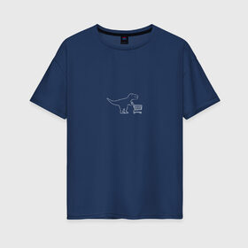 Женская футболка хлопок Oversize с принтом Динозавр и тележка в Курске, 100% хлопок | свободный крой, круглый ворот, спущенный рукав, длина до линии бедер
 | t rex | динозавр | динозавр и тележка | животные | покупки | прикол | продукты | ти рекс | юмор