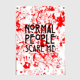 Постер с принтом Normal People Scare Me. в Курске, 100% бумага
 | бумага, плотность 150 мг. Матовая, но за счет высокого коэффициента гладкости имеет небольшой блеск и дает на свету блики, но в отличии от глянцевой бумаги не покрыта лаком | american horror story | games | normal people scare me | аутизм | документальный фильм об аутизме | игры | кино | люди | нормал пипл скар ми | очень странные дела | фильмы