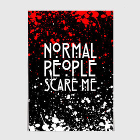 Постер с принтом Normal People Scare Me. в Курске, 100% бумага
 | бумага, плотность 150 мг. Матовая, но за счет высокого коэффициента гладкости имеет небольшой блеск и дает на свету блики, но в отличии от глянцевой бумаги не покрыта лаком | american horror story | games | normal people scare me | аутизм | документальный фильм об аутизме | игры | кино | люди | нормал пипл скар ми | очень странные дела | фильмы