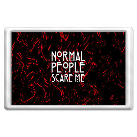 Магнит 45*70 с принтом Normal People Scare Me. в Курске, Пластик | Размер: 78*52 мм; Размер печати: 70*45 | american horror story | games | normal people scare me | аутизм | документальный фильм об аутизме | игры | кино | люди | нормал пипл скар ми | очень странные дела | фильмы