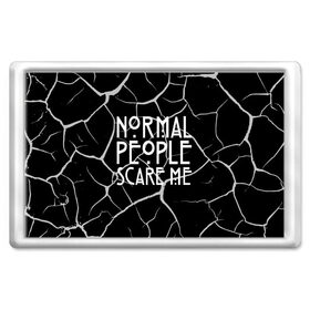 Магнит 45*70 с принтом Normal People Scare Me. в Курске, Пластик | Размер: 78*52 мм; Размер печати: 70*45 | american horror story | games | normal people scare me | аутизм | документальный фильм об аутизме | игры | кино | люди | нормал пипл скар ми | очень странные дела | фильмы