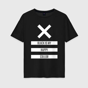 Женская футболка хлопок Oversize с принтом Black Color в Курске, 100% хлопок | свободный крой, круглый ворот, спущенный рукав, длина до линии бедер
 | белый | геометрия | крестик | прямоугольники | счастливый | текст | цвет | черно белый | черный