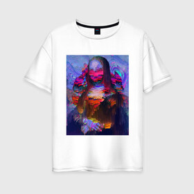 Женская футболка хлопок Oversize с принтом Mona Lisa в Курске, 100% хлопок | свободный крой, круглый ворот, спущенный рукав, длина до линии бедер
 | art | color | composition | glitch | masterpiece | picture | vanguard | авангард | глитч | джоконда | искусство | картина | произведение | цвет | шедевр