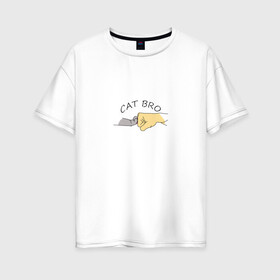 Женская футболка хлопок Oversize с принтом Cat Bro в Курске, 100% хлопок | свободный крой, круглый ворот, спущенный рукав, длина до линии бедер
 | брат | братан | бро | друзья | животные | кот | кошка | лапа | питомец