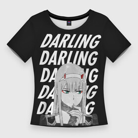 Женская футболка 3D Slim с принтом Daling Zero Two monochrome в Курске,  |  | 002 | 02 | ahegao | anime | darling | franx | franxx | girl | girls | in | senpai | the | two | waifu | zero | zerotwo | аниме | ахегао | вайфу | девушка | семпай | сенпай | тян