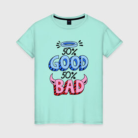 Женская футболка хлопок с принтом 50% GOOD 50% BAD в Курске, 100% хлопок | прямой крой, круглый вырез горловины, длина до линии бедер, слегка спущенное плечо | 