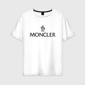 Женская футболка хлопок Oversize с принтом MONCLER в Курске, 100% хлопок | свободный крой, круглый ворот, спущенный рукав, длина до линии бедер
 | Тематика изображения на принте: mancler | mankler | moncler | monkler | манклер | мода | монклер | тренд | хайповый | шмот