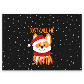 Поздравительная открытка с принтом Just Call Me Santa в Курске, 100% бумага | плотность бумаги 280 г/м2, матовая, на обратной стороне линовка и место для марки
 | Тематика изображения на принте: 2021 | christmas | happy new year | merry christmas | new year | santa | корги | новый год | праздник | рождество | санта