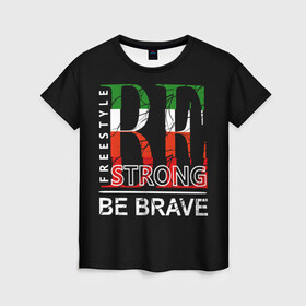 Женская футболка 3D с принтом Be strong в Курске, 100% полиэфир ( синтетическое хлопкоподобное полотно) | прямой крой, круглый вырез горловины, длина до линии бедер | be brave | be strong | freestyle надписи | америка | буквы | графика | иностранные | мотивация | сша | текст | тренд | уличная | урбанизм | флаг | цитаты. разноцветные | черная
