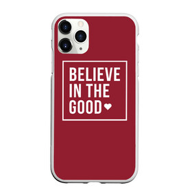 Чехол для iPhone 11 Pro Max матовый с принтом Верьте в добро в Курске, Силикон |  | английский | большие буквы | вера | добрая | мотивация | надписи | позитив | хорошее