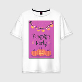 Женская футболка хлопок Oversize с принтом Pumpkin Party в Курске, 100% хлопок | свободный крой, круглый ворот, спущенный рукав, длина до линии бедер
 | гирлянда | праздник | сладости или жизнь | тыквы | хэллоуин