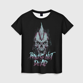 Женская футболка 3D с принтом PUNKS NOT DEAD в Курске, 100% полиэфир ( синтетическое хлопкоподобное полотно) | прямой крой, круглый вырез горловины, длина до линии бедер | anarchy | dead | musick | punk | rock | skull | анархия | музыка | панк | рок | череп