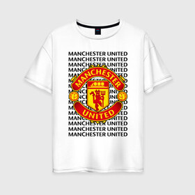 Женская футболка хлопок Oversize с принтом MANCHESTER UNITED в Курске, 100% хлопок | свободный крой, круглый ворот, спущенный рукав, длина до линии бедер
 | football | manchester united | англия. | кристал пэлас | манчестер | манчестер сити | манчестер юнайтед | футбол