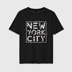 Женская футболка хлопок Oversize с принтом NEW YORK в Курске, 100% хлопок | свободный крой, круглый ворот, спущенный рукав, длина до линии бедер
 | 