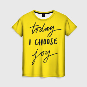 Женская футболка 3D с принтом Сегодня я выбираю радость в Курске, 100% полиэфир ( синтетическое хлопкоподобное полотно) | прямой крой, круглый вырез горловины, длина до линии бедер | девис | мотивация | позитив | радость | хорошее настроение | челенж. прикольные надписи.