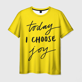 Мужская футболка 3D с принтом Сегодня я выбираю радость в Курске, 100% полиэфир | прямой крой, круглый вырез горловины, длина до линии бедер | девис | мотивация | позитив | радость | хорошее настроение | челенж. прикольные надписи.