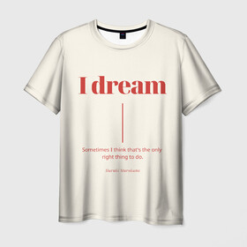 Мужская футболка 3D с принтом Харуки Мураками цитата в Курске, 100% полиэфир | прямой крой, круглый вырез горловины, длина до линии бедер | буквы | иностранные | мечта | мечтать | на английском | надпись | надпись на английском | текст | харуки мураками | цитата