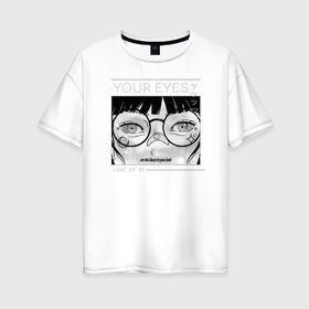 Женская футболка хлопок Oversize с принтом Аниме глаза в Курске, 100% хлопок | свободный крой, круглый ворот, спущенный рукав, длина до линии бедер
 | 