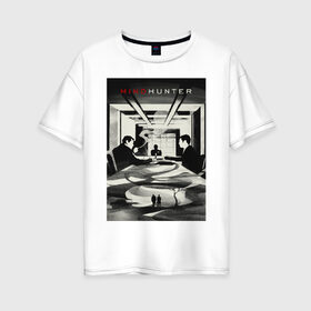 Женская футболка хлопок Oversize с принтом Охотники за разумом в Курске, 100% хлопок | свободный крой, круглый ворот, спущенный рукав, длина до линии бедер
 | 