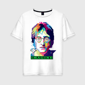Женская футболка хлопок Oversize с принтом John Lennon Imagine в Курске, 100% хлопок | свободный крой, круглый ворот, спущенный рукав, длина до линии бедер
 | beatles | imagine | john | lennon | the beatles | битлз | битлы | группа | джон | купить | леннон | леннона | очки | рок н ролл | с группы | хиппи