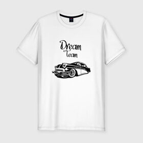 Мужская футболка хлопок Slim с принтом Dream Team в Курске, 92% хлопок, 8% лайкра | приталенный силуэт, круглый вырез ворота, длина до линии бедра, короткий рукав | american cars | car | dream | muscle car | team | авто | автомобиль | надпись | тюнинг