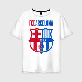 Женская футболка хлопок Oversize с принтом Barcelona FC в Курске, 100% хлопок | свободный крой, круглый ворот, спущенный рукав, длина до линии бедер
 | barca | barcelona | club | fc | leo messi | soccer | spanish | барса | барселона | испанский | клуб | лео месси | фк | футбол | футбольный