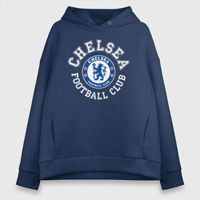 Женское худи Oversize хлопок с принтом Chelsea FC в Курске, френч-терри — 70% хлопок, 30% полиэстер. Мягкий теплый начес внутри —100% хлопок | боковые карманы, эластичные манжеты и нижняя кромка, капюшон на магнитной кнопке | blue | chelsea | club | english | fc | football | london | retirees | soccer | английский | клуб | лондон | пенсионеры | синие | фк | футбол | футбольный | челси