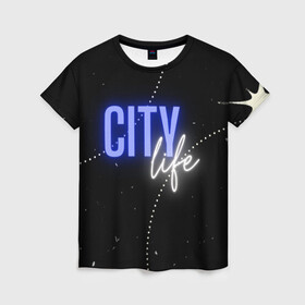 Женская футболка 3D с принтом City life в Курске, 100% полиэфир ( синтетическое хлопкоподобное полотно) | прямой крой, круглый вырез горловины, длина до линии бедер | city | life | город | жизнь | мегаполис | тренд | урбанизация