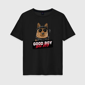 Женская футболка хлопок Oversize с принтом Bad Boy в Курске, 100% хлопок | свободный крой, круглый ворот, спущенный рукав, длина до линии бедер
 | animal | dog | good | домашний | животные | звери | крутой | мальчик | милый | надпись | очки | пес | питомец | собака | собакен | табличка | хороший | щенок