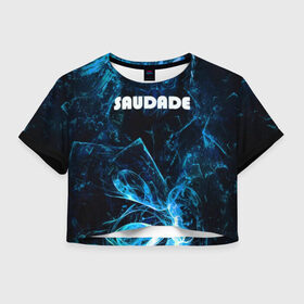 Женская футболка Crop-top 3D с принтом SAUDADE в Курске, 100% полиэстер | круглая горловина, длина футболки до линии талии, рукава с отворотами | amiled | dark | брызги красок | дым | неоновый дым