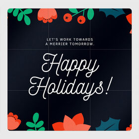 Магнитный плакат 3Х3 с принтом happy holidays в Курске, Полимерный материал с магнитным слоем | 9 деталей размером 9*9 см | Тематика изображения на принте: happy holidays | lets work towards a merrier tomorrow | счастливых праздников