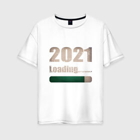 Женская футболка хлопок Oversize с принтом 2021 - Загрузка в Курске, 100% хлопок | свободный крой, круглый ворот, спущенный рукав, длина до линии бедер
 | Тематика изображения на принте: 