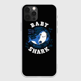 Чехол для iPhone 12 Pro с принтом Baby shark в Курске, силикон | область печати: задняя сторона чехла, без боковых панелей | baby shark | daddy shark | family shark | grandma shark | grandpa shark | mommy shark | бабушка акула | дедушка акула | мама акула | отец акула | ребенок акула | семья акул